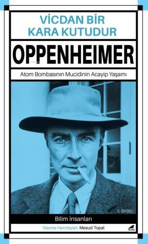 Oppenheimer - Vicdan Bir Kara Kutudur;Atom Bombasının Mucidinin Acayip Yaşamı - 1