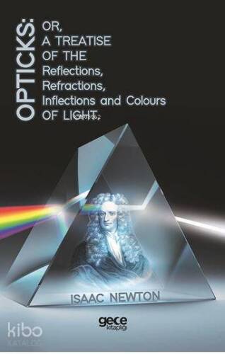 Opticks: Or, A Treatise Of The Reflections, Refractions, Inflections And Colours Light - 1