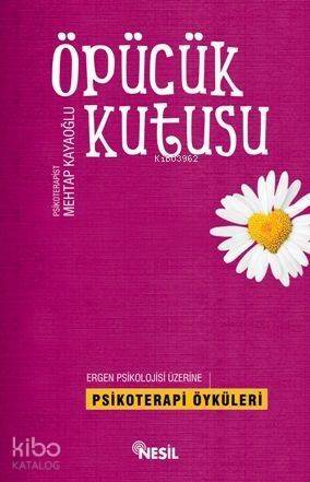 Öpücük Kutusu; Ergen Psikolojisi Üzerine Psikoterapi Öyküleri - 1