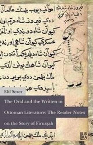 Oral and the Written inOttoman Literature; The Reader Notes on the Story of Firuzşah - 1