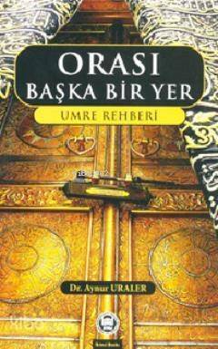 Orası Başka Bir Yer; Umre Rehberi - 1