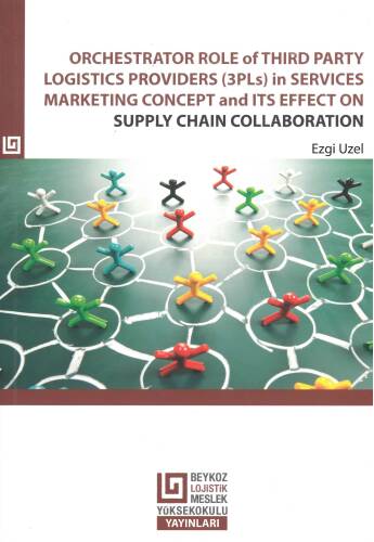 Orchestrator Role Of Third Party Logistics Providers (3PLS) In Services Marketing Concept And Its Effect On Supply Chain Collaboration - 1