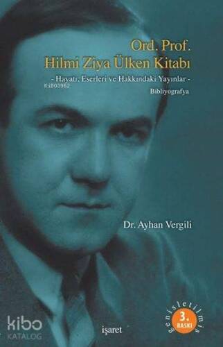 Ord. Prof. Hilmi Ziya Ülken Kitabı; -Hayatı, Eserleri ve Hakkındaki Yayınlar- Bibliyografya - 1