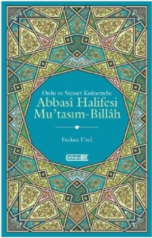 Ordu Ve Siyaset Kıskacında;Abbasi Halifesi Mu’Tasım-Billah - 1