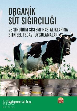 Organik Süt Sığırcılığıve Sindirim Sistemi Hastalıklarına Bitkisel Tedavi Uygulamaları; ve Sindirim Sistemi Hastalıklarına Bitkisel Tedavi Uygulamaları - 1