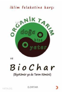 Organik Tarım ve Biochar; BiyoKömür ya da Tarım Kömürü - 1