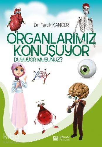 Organlarımız Konuşuyor Duyuyor musunuz? - 1