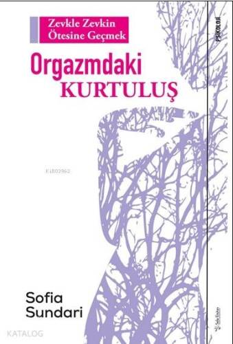 Orgazmdaki Kurtuluş; Zevkle Zevkin Ötesine Geçmek - 1