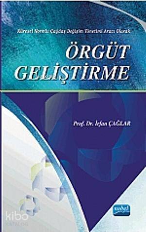 Örgüt Geliştirme; Küresel Normlu Çağdaş Değişim Yönetimi Aracı Olarak - 1