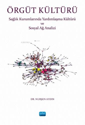 Örgüt Kültürü- Sağlık Kurumlarında Yardımlaşma ve Sosyal Ağ Analizi - 1