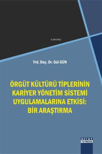 Örgüt Kültürü Tiplerinin Kariyer Yönetim Sistemi Uygulamalarına Etkisi: Bir Araştırma - 1