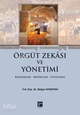 Örgüt Zekası ve Yönetimi; Kavramlar-Modeller-Uygulama - 1