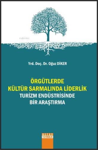 Örgütlerinde Kültür Sarmalında Liderlik Turizm Endüstrisinde Bir Araştırma - 1