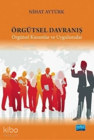 Örgütsel Davranış; Örgütsel Kuramlar ve Uygulamalar - 1