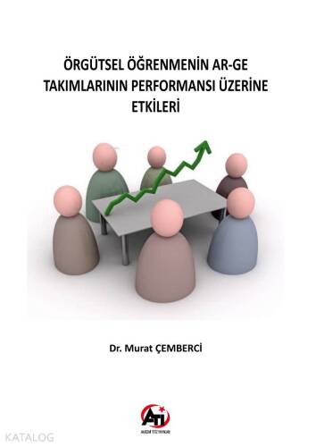 Örgütsel Öğrenmenin Ar-Ge Takımlarının Performansı Üzerine Etkileri - 1