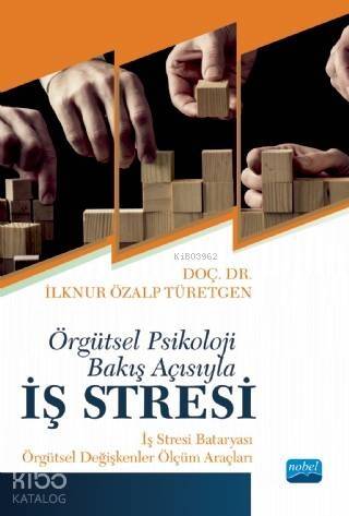 Örgütsel Psikoloji Bakış Açısıyla İŞ STRESİ: İş Stresi Bataryası - Örgütsel Ölçüm Araçları - 1