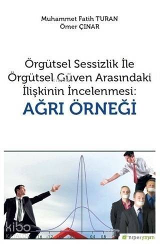 Örgütsel Sessizlik ile Örgütsel Güven Arasındaki İlişkinin İncelenmesi: Ağrı Örneği - 1