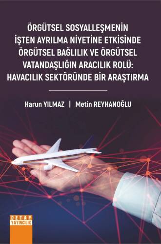 Örgütsel Sosyalleşmenin İşten Ayrılma Niyetine Etkisinde Örgütsel Bağlılık Ve Örgütsel Vatandaşlığın Aracılık Rolü: Havacılık Sektöründe Bir Araştırma - 1