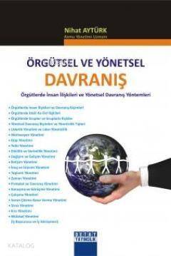 Örgütsel ve Yönetsel Davranış; Örgütlerde İnsan İlişkileri ve Yönetsel Davranış Yöntemleri - 1