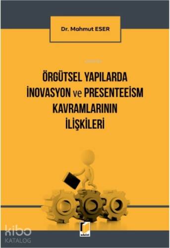 Örgütsel Yapılarda İnovasyon ve Peresenteeism Kavramlarının İlişkileri - 1