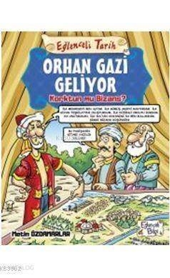 Orhan Gazi Geliyor; Korktun mu Bizans ? - 1