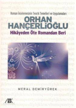 Orhan Hançerlioğlu; Hikayeden Öte Romandan Beri - 1