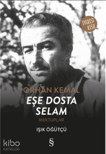 Orhan Kemal - Eşe Dosta Selam; Mektuplar - 1