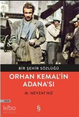 Orhan Kemal'in Adana'sı; Bir Şehir Sözlüğü - 1