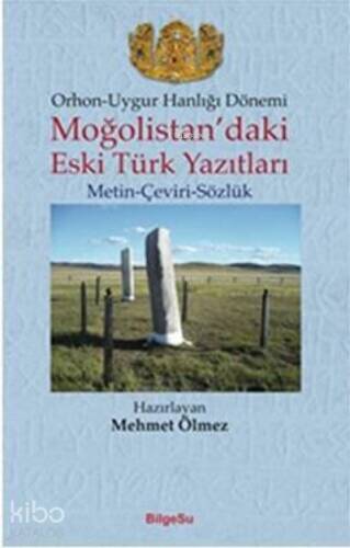 Orhon - Uygur Hanlığı Dönemi - Moğolistan’daki Eski Türk Yazıtları Metin - Çeviri - Sözlük - 1