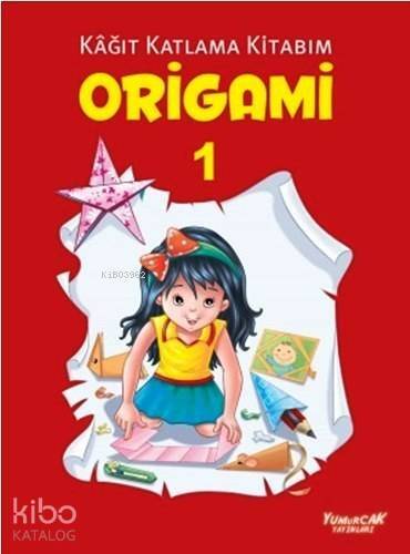 Origami 1; Kağıt Katlama Kitabım - 1