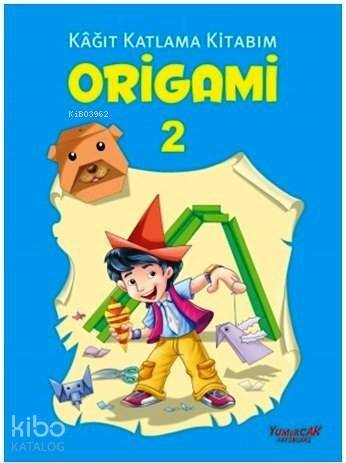 Origami 2; Kağıt Katlama Kitabım - 1