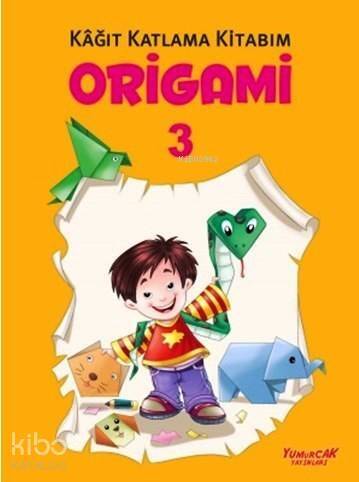 Origami 3; Kağıt Katlama Kitabım - 1