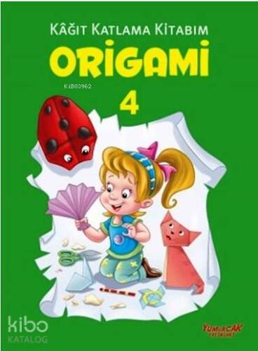 Origami 4; Kağıt Katlama Kitabım - 1