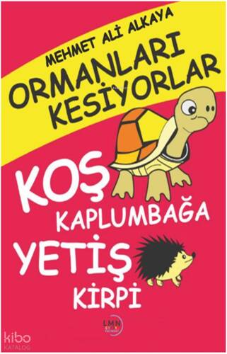 Ormanları Kesiyorlar;Koş Kaplumbağa Yetiş Kirpi - 1