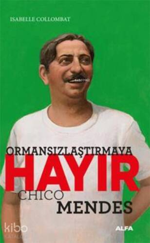 Ormansızlaştırmaya Hayır;Chico Mendes - 1