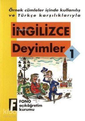 Örnek Cümleler İçinde Kullanılış ve Türkçe Karşılıklarıyla| İngilizce Deyimler-1 - 1