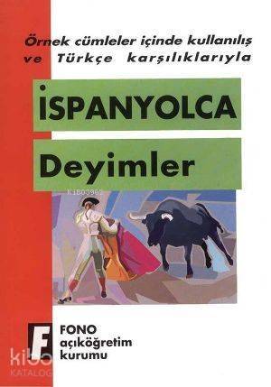 Örnek Cümleler İçinde Kullanılış ve Türkçe Karşılıklarıyla| İspanyolca Deyimler - 1