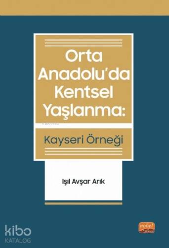 Orta Anadolu’Da Kentsel Yaşlanma: Kayseri Örneği - Işıl Avşar Arık - 1