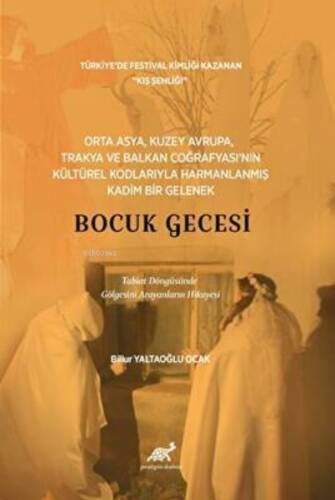 Orta Asya, Kuzey Avrupa, Trakya ve Balkan Coğrafyası’nın Kültürel Kodlarıyla Harmanlanmış Kadım Bir Gelenek – Bocuk Gecesi - 1