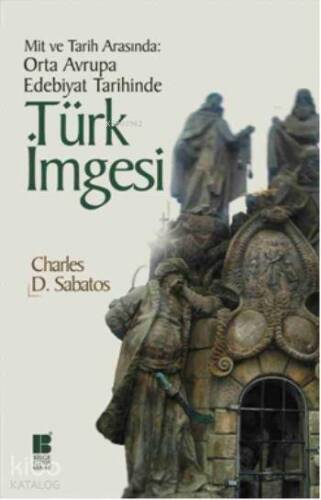 Orta Avrupa Edebiyat Tarihinde Türk İmgesi; Mit ve Tarih Arasında - 1