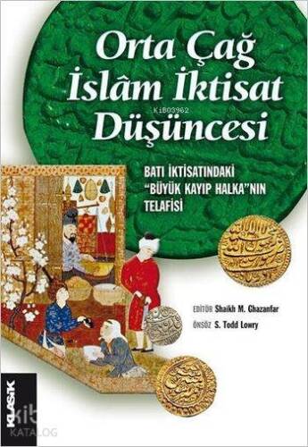 Orta Çağ İslâm İktisat Düşüncesi; Batı İktisatındaki Büyük Kayıp Halka'nın Telafisi - 1