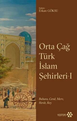 Orta Çağ Türk İslam Şehirleri 1 ;BuharaCend Merv Herat Rey - 1