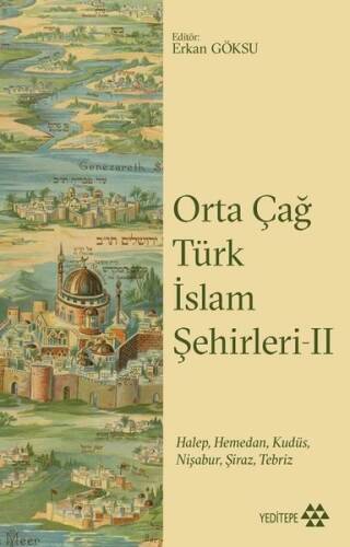 Orta Çağ Türk İslam Şehirleri II;Halep, Hamedan, Kudüs, Nişabur, Şiraz, Tebriz - 1