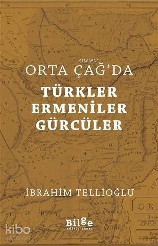 Orta Çağ'da Türkler Ermeniler Gürcüler - 1