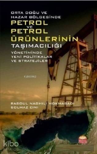 Orta Doğu ve Hazar Bölgesinde Petrol ve Petrol Ürünlerinin Taşımacılığı Yönetiminde; Yeni Politikalar ve Stratejiler - 1