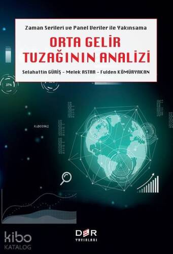 Orta Gelir Tuzağının Analizi; Zaman Serileri ve Panel veri Yakımsama - 1