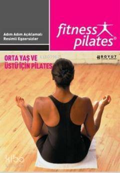 Orta Yaş ve Üstü İçin Pilates (Orta Seviye Egzersizleri); Senin Seçimin Pilates - 1