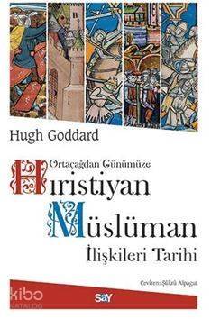 Ortaçağdan Günümüze Hıristiyan Müslüman İlişkileri Tarihi - 1