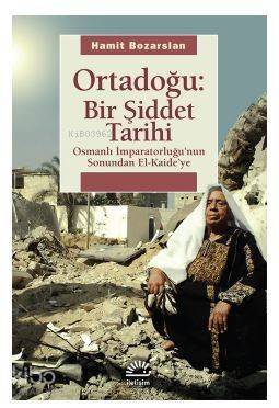 Ortadoğu: Bir Şiddet Tarihi; Osmanlı İmparatorluğunun Sonundan El Kaideye - 1