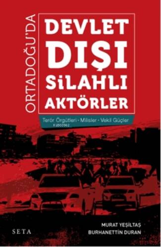 Ortadoğu’da Devlet Dışı Silahlı Aktörler;Terör Örgütleri - Milisler - Vekil Güçler - 1